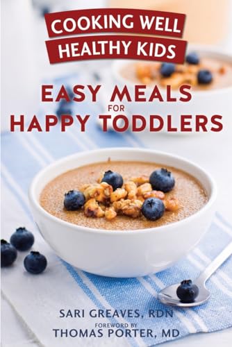 9781578266555: Cooking Well Healthy Kids: Easy Meals for Happy Toddlers: Over 100 Recipes to Please Little Taste Buds