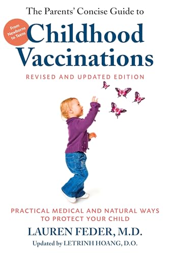 Stock image for The Parents' Concise Guide to Childhood Vaccinations, Second Edition: From Newborns to Teens, Practical Medical and Natural Ways to Protect Your Child for sale by Your Online Bookstore