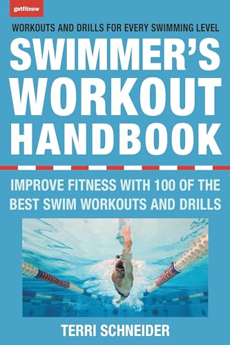 Stock image for The Swimmer's Workout Handbook: Improve Fitness with 100 Swim Workouts and Drills for sale by BooksRun
