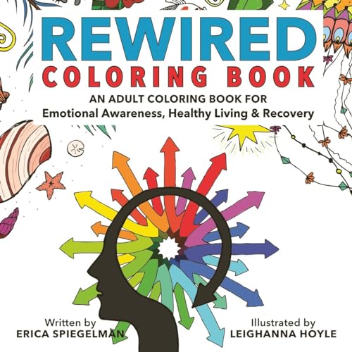 Stock image for Rewired Adult Coloring Book: An Adult Coloring Book for Emotional Awareness, Healthy Living & Recovery for sale by BooksRun
