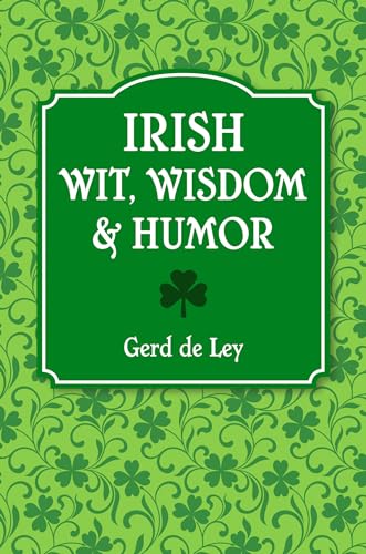 Stock image for Irish Wit, Wisdom and Humor: The Complete Collection of Irish Jokes, One-Liners & Witty Sayings for sale by Dream Books Co.