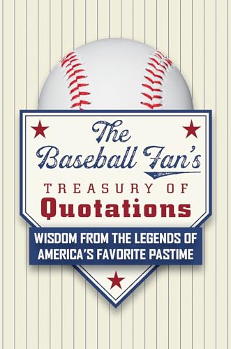 Stock image for The Baseball Fan's Treasury of Quotations: Wisdom from the Legends of America's Favorite Pastime for sale by SecondSale