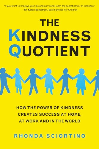 Stock image for The Kindness Quotient: How the Power of Kindness Creates Success at Home, At Work and in the World for sale by SecondSale
