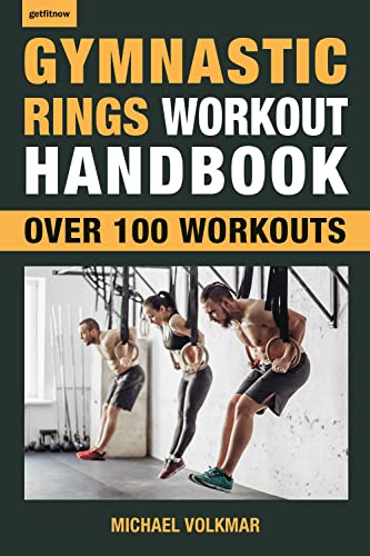 9781578267866: Gymnastic Rings Workout Handbook: Over 100 Workouts for Strength, Mobility and Muscle (Getfitnow)