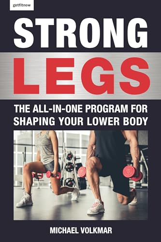 9781578267972: Strong Legs: The All-In-One Program for Shaping Your Lower Body - Over 200 Workouts