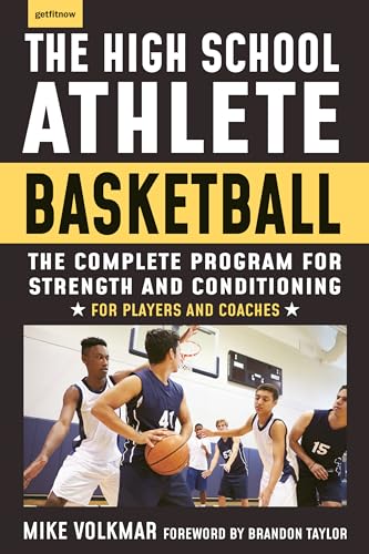 Stock image for The High School Athlete: Basketball: The Complete Fitness Program for Development and Conditioning for sale by Bellwetherbooks