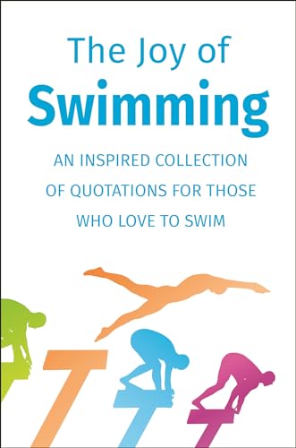 

The Joy of Swimming: An Inspired Collection of Quotations for Those Who Love to Swim