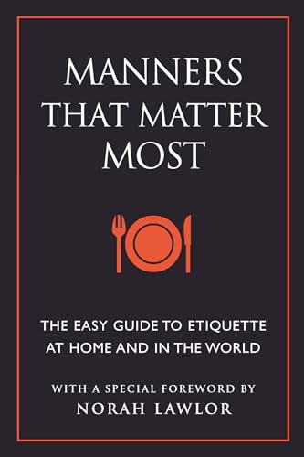 Stock image for Manners That Matter Most: The Easy Guide to Etiquette At Home and In the World for sale by ZBK Books