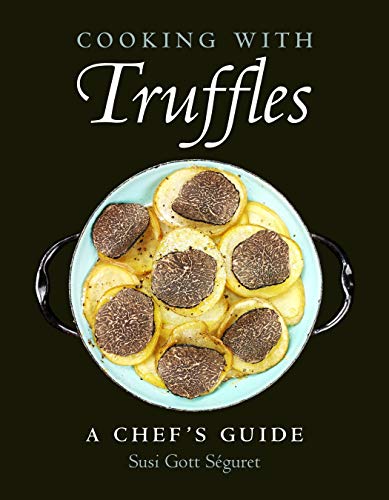 9781578268184: Cooking with Truffles: A Chef's Guide