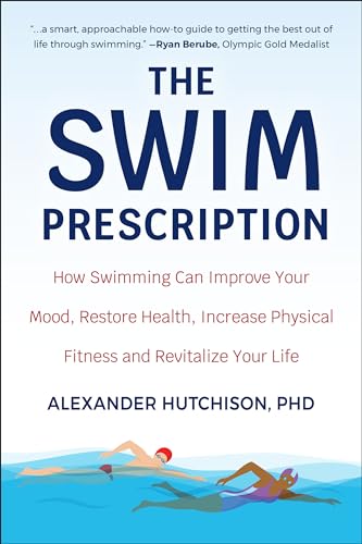 Stock image for The Swim Prescription: How Swimming Can Improve Your Mood, Restor for sale by Hawking Books