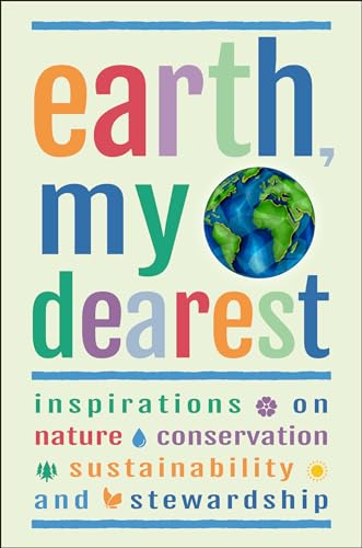 9781578268924: Earth, My Dearest: Inspirations on Nature, Conservation, Sustainability and Stewardship - Over 200 Quotations