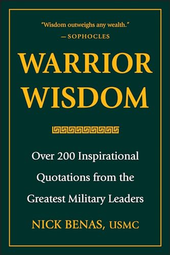 9781578268962: Warrior Wisdom: Over 200 Inspirational Quotations from the Greatest Military Leaders