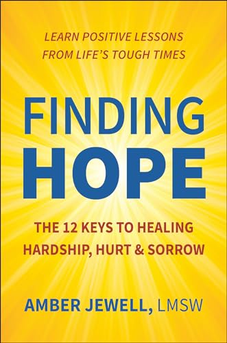 9781578269082: Finding Hope: The 12 Keys to Healing Hardship, Hurt & Sorrow