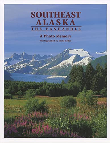 Stock image for Southeast Alaska: The Panhandle: A Photo Memory for sale by Free Shipping Books