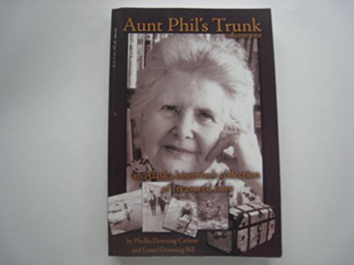 Imagen de archivo de Aunt Phil's Trunk Volume One: Bringing Alaska's History Alive! a la venta por ThriftBooks-Dallas