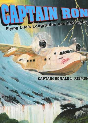 Beispielbild fr CAPTAIN RON : FLYING LIFE'S LONGITUDES AND LATITUDES [SIGNED] zum Verkauf von Second Story Books, ABAA