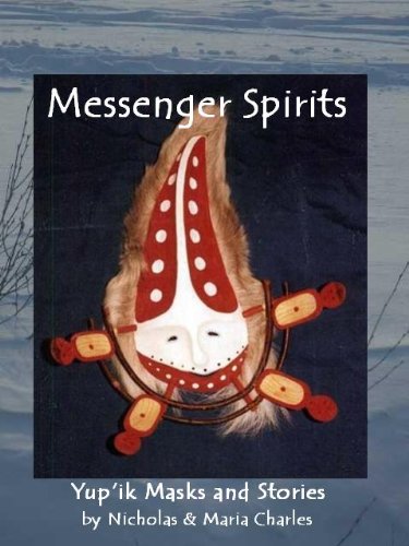9781578334605: Messenger Spirits : Yup'ik Masks and Stories