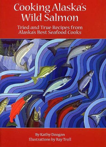 Stock image for Cooking Alaska's Wild Salmon for sale by Better World Books: West