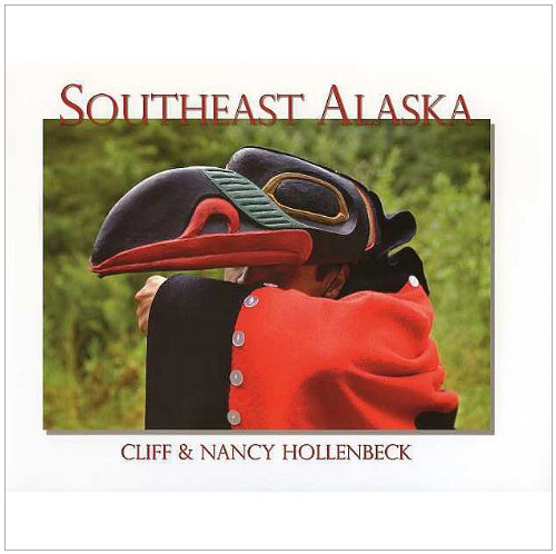 Southeast Alaska (9781578334773) by Cliff Hollenbeck; Nancy Hollenbeck