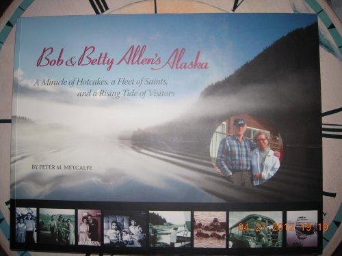 Bob and Betty Allen's Alaska (9781578335213) by Metcalfe, Peter