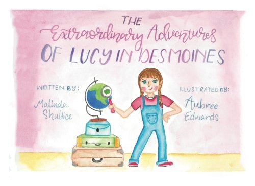 Beispielbild fr The Extraordinary Adventures of Lucy in Des Moines zum Verkauf von HPB Inc.