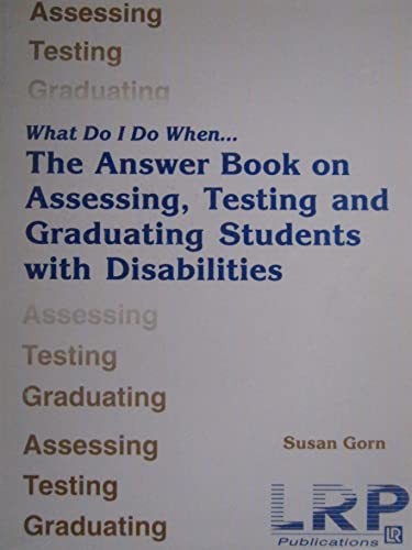 Stock image for What Do I Do When: The Answer Book on Assessing, Testing, and Graduating Students With Disabilities for sale by ThriftBooks-Atlanta