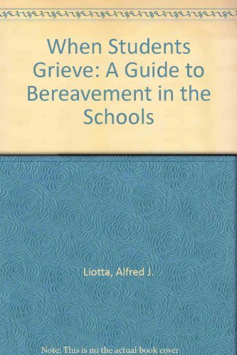 Stock image for When Students Grieve: A Guide to Bereavement in the Schools for sale by ThriftBooks-Dallas