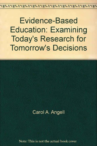 Stock image for Evidence-Based Education: Examining Today's Research for Tomorrow's Decisions for sale by HPB-Red