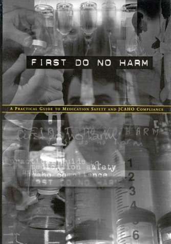 Beispielbild fr First Do No Harm: A Practical Guide to Medication Safety and zum Verkauf von Ergodebooks