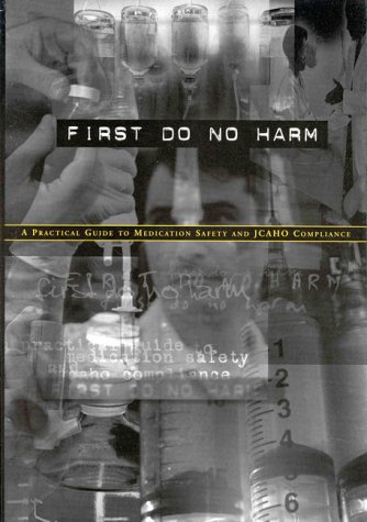 Stock image for First Do No Harm: A Practical Guide to Medication Safety and for sale by Ergodebooks