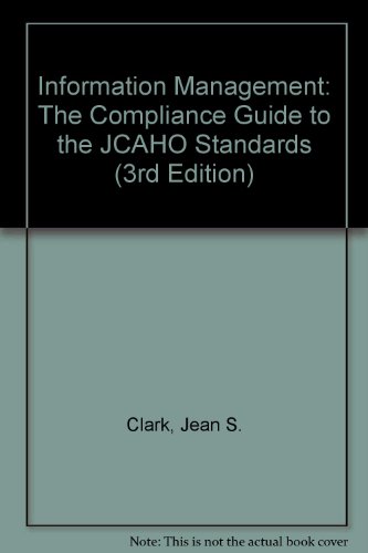 9781578390991: Information Management: The Compliance Guide to the Jcaho Standards by Clark,...