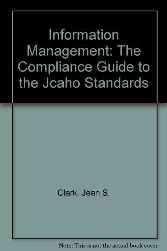 9781578393442: Information Management: The Compliance Guide to the Jcaho Standards