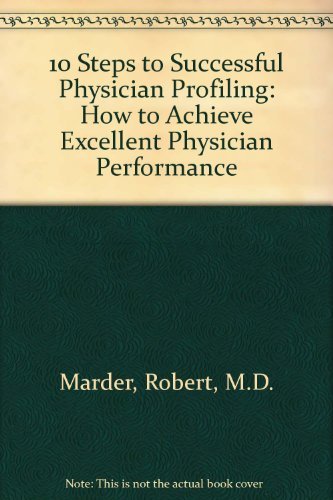 Imagen de archivo de 10 Steps to Physician Profiling: How to Achieve Excellent Physician Performance [With CDROM] a la venta por ThriftBooks-Atlanta
