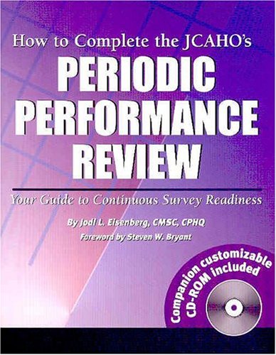 How to Complete the JCAHO's Periodic Performance Review: Your Guide to Continuous Survey Readiness (9781578393879) by Jodi L. Eisenberg