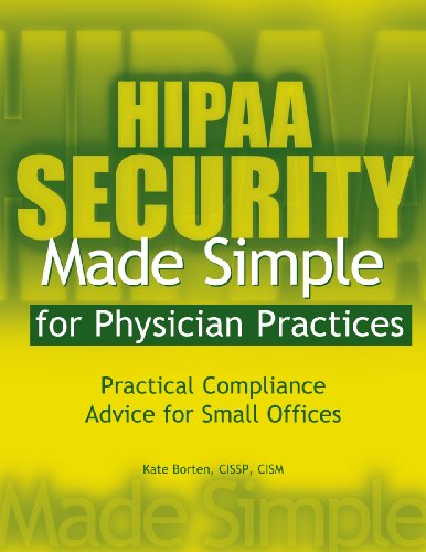 HIPAA Security Made Simple for Physician Practices: Practical Compliance Advice for Small Offices (9781578394197) by Kate Borten; CISSP; CISM