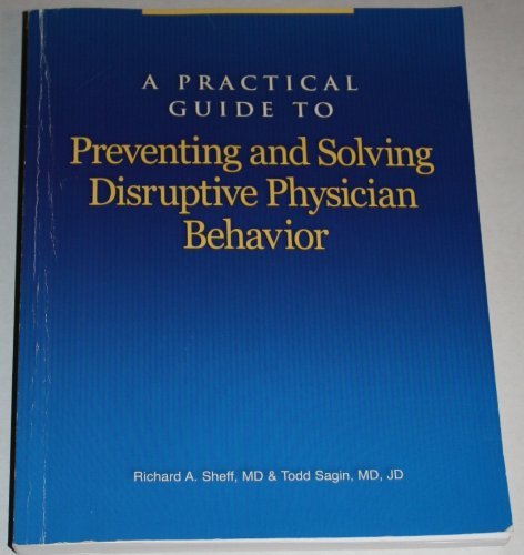 Beispielbild fr A Practical Guide to Preventing and Solving Disruptive Physician Behavior zum Verkauf von St Vincent de Paul of Lane County