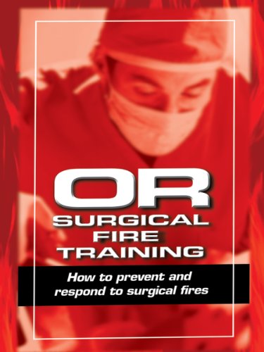 OR Surgical Fire Training - DVD w/ 50 Tip Sheets: How to Prevent and Respond to Surgical Fires (9781578395507) by HCPro Inc.; Dan Raemer PhD