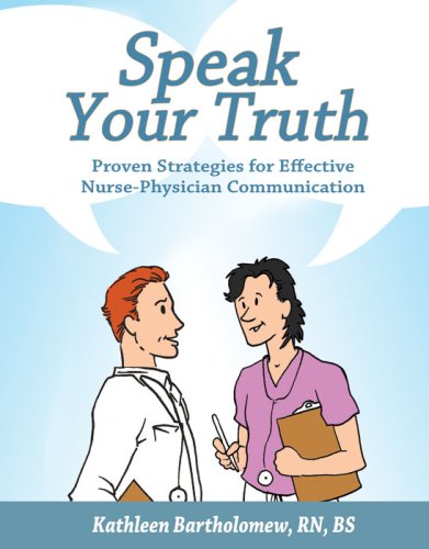 Stock image for Speak Your Truth : Proven Strategies for Effective Nurse-Physician Communication for sale by Better World Books