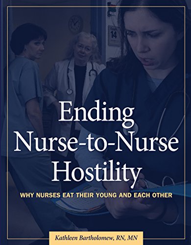 Stock image for Ending Nurse-to-Nurse Hostility : Why Nurses Eat Their Young and Each Other for sale by Better World Books