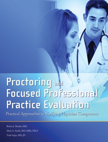 Beispielbild fr Proctoring and Focused Professional Practice Evaluation: Practical Approaches to Verifying Physician Competence zum Verkauf von Wonder Book