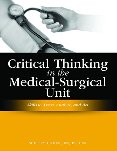 Beispielbild fr Critical Thinking in the Medical-Surgical Unit : Skills to Assess, Analyze, and Act zum Verkauf von Better World Books