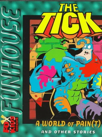 Stock image for The Tick: A World of Pain(T) and Other Stories (Fox Funhouse) for sale by Ergodebooks