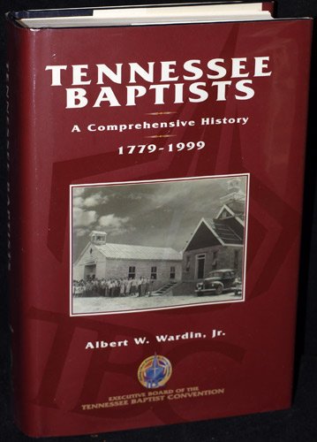 Imagen de archivo de Tennessee Baptists: A Comprehensive History, 1779-1999 a la venta por ThriftBooks-Dallas