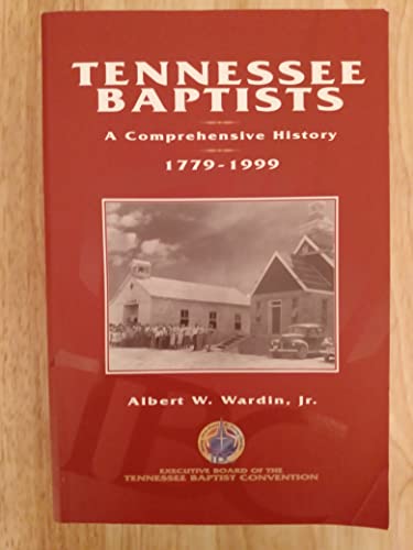 Imagen de archivo de Tennessee Baptists ( A Comprehensive History 1779-1999 ) a la venta por BookManBookWoman Books