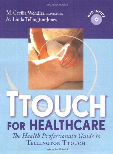 Stock image for TTouch for Healthcare: The Healthcare Professionals Guide to Tellington TTouch for sale by Upward Bound Books