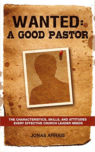 Imagen de archivo de Wanted: A Good Pastor - The Characteristics, Skills, and Attitudes Every Effective Church Leader Needs a la venta por Once Upon A Time Books