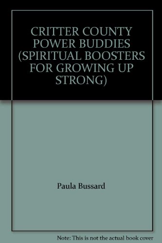 Beispielbild fr CRITTER COUNTY POWER BUDDIES (SPIRITUAL BOOSTERS FOR GROWING UP STRONG) zum Verkauf von Wonder Book