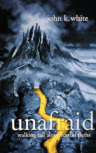 Imagen de archivo de Unafraid: Walking Tall Along Fearful Paths a la venta por Ergodebooks