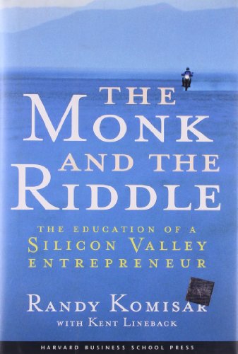 The Monk and the Riddle : The Education of a Silicon Valley Entrepreneur