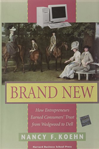 Beispielbild fr Brand New : How Entrepreneurs Earned Consumers' Trust from Wedgwood to Dell zum Verkauf von Better World Books